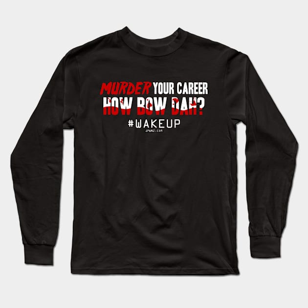 Murder Your Career Long Sleeve T-Shirt by TrendicularDesigns